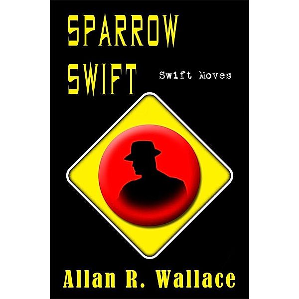 Sparrow Swift Moves (International Intrigue), Allan R. Wallace
