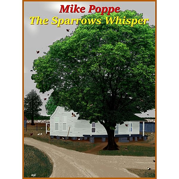 Sparrows Whisper / Mike Poppe, Mike Poppe