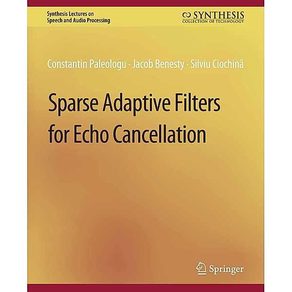 Sparse Adaptive Filters for Echo Cancellation / Synthesis Lectures on Speech and Audio Processing, Constantin Paleologu, Jacob Benesty, Silviu Ciochina