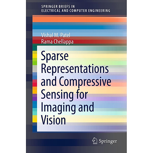 Sparse Representations and Compressive Sensing for Imaging and Vision, Vishal M. Patel, Ramalingam Chellappa
