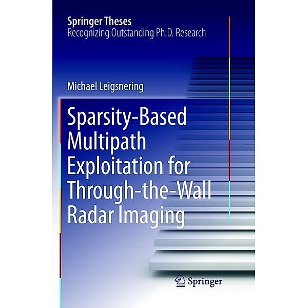 Sparsity-Based Multipath Exploitation for Through-the-Wall Radar Imaging, Michael Leigsnering