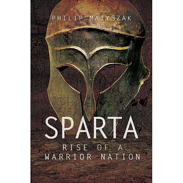 Sparta: Rise of a Warrior Nation, Philip Matyszak