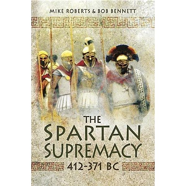 Spartan Supremacy 412-371 BC, Bob Bennett