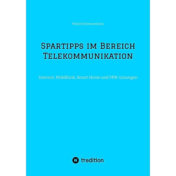 Spartipps im Bereich Telekommunikation, Michel Scheunemann