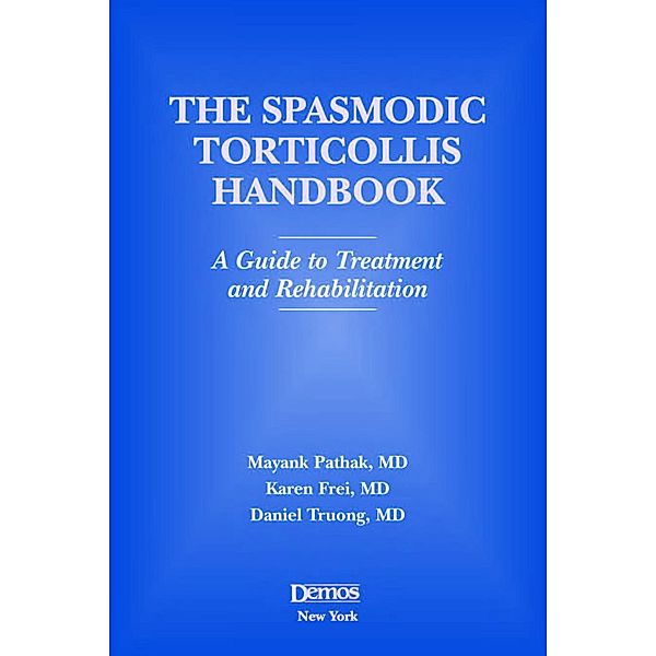 Spasmodic Torticollis Handbook, Karen Frei, Mayank Pathak, Daniel Troung