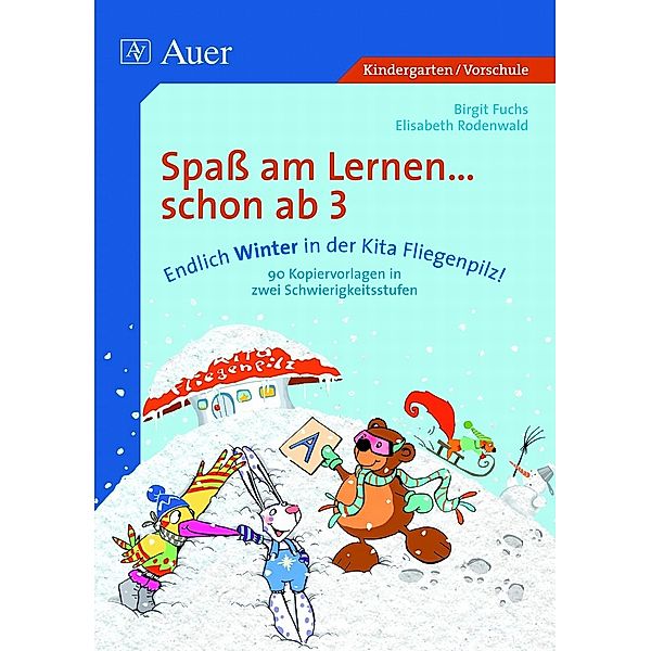 Spass am Lernen . . . schon ab 3: Endlich Winter in der Kita Fliegenpilz!, Birgit Fuchs, Elisabeth Rodenwald