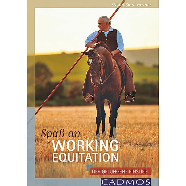 Spaß an Working Equitation / Ausbildung von Pferd und Reiter, Stefan Baumgartner