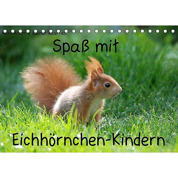 Spaß mit Eichhörnchen-Kindern (Tischkalender 2023 DIN A5 quer), Heike Adam
