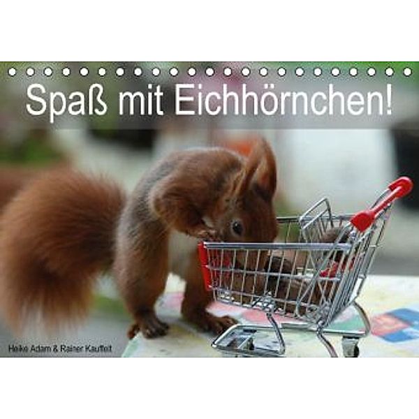 Spaß mit Eichhörnchen! (Tischkalender 2016 DIN A5 quer), Heike Adam