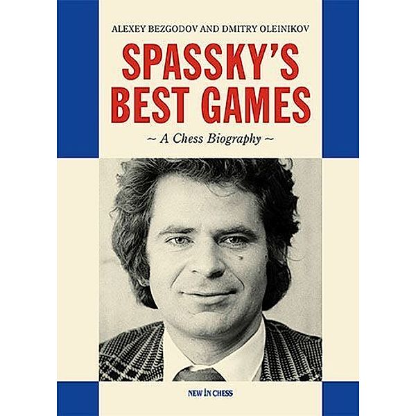 Spassky's Best Games, Alexey Bezgodov, Dmitry Oleynikov