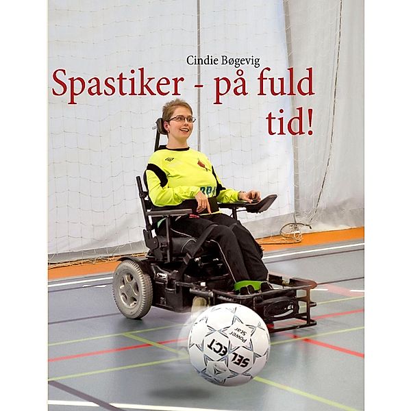 Spastiker - på fuld tid!, Cindie Bøgevig