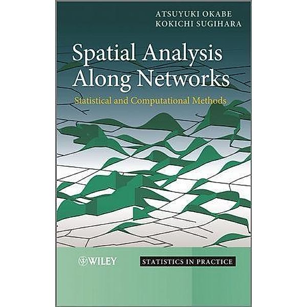 Spatial Analysis Along Networks, Atsuyuki Okabe, Kokichi Sugihara
