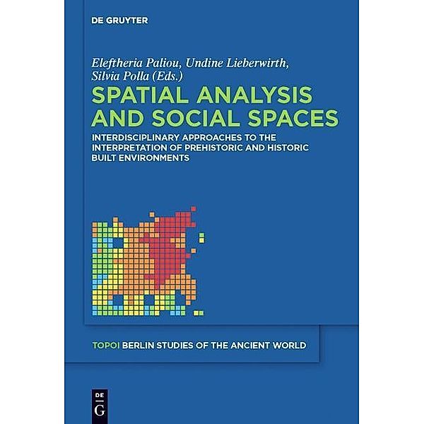 Spatial analysis and social spaces / Topoi - Berlin Studies of the Ancient World/Topoi - Berliner Studien der Alten Welt Bd.18