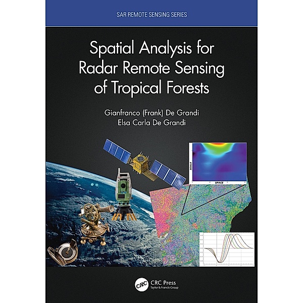 Spatial Analysis for Radar Remote Sensing of Tropical Forests, Gianfranco D. de Grandi, Elsa Carla de Grandi