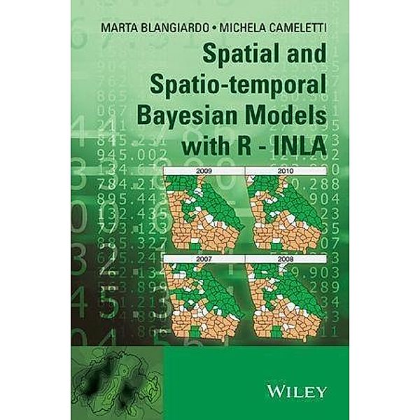 Spatial and Spatio-temporal Bayesian Models with R - INLA, Marta Blangiardo, Michela Cameletti