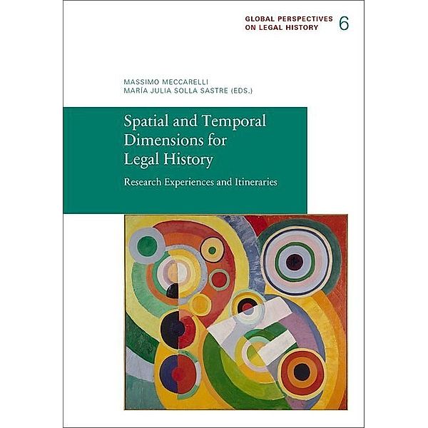 Spatial and Temporal Dimensions for Legal History, Alejandro Agüero, Javier Barrientos Grandon, Laura Beck Varela