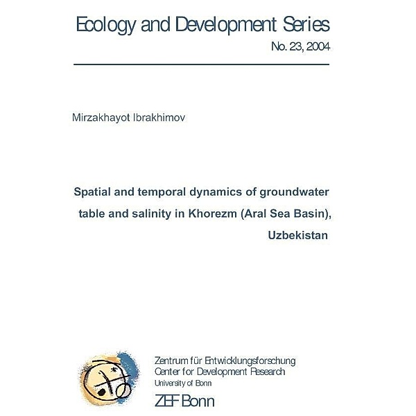 Spatial and temporal dynamics of groundwater table and salinity in Khorezm (Aral Sea Basin), Uzbekistan / ZEF Bonn Bd.23