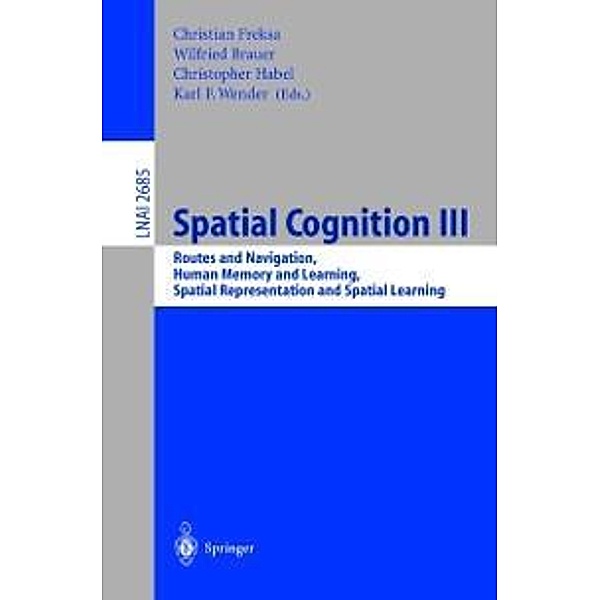 Spatial Cognition III / Lecture Notes in Computer Science Bd.2685