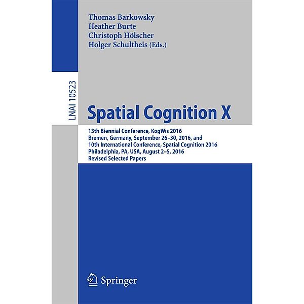 Spatial Cognition X / Lecture Notes in Computer Science Bd.10523