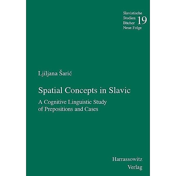 Spatial Concepts in Slavic / Slavistische Studienbücher. Neue Folge Bd.19, Ljiljana Saric