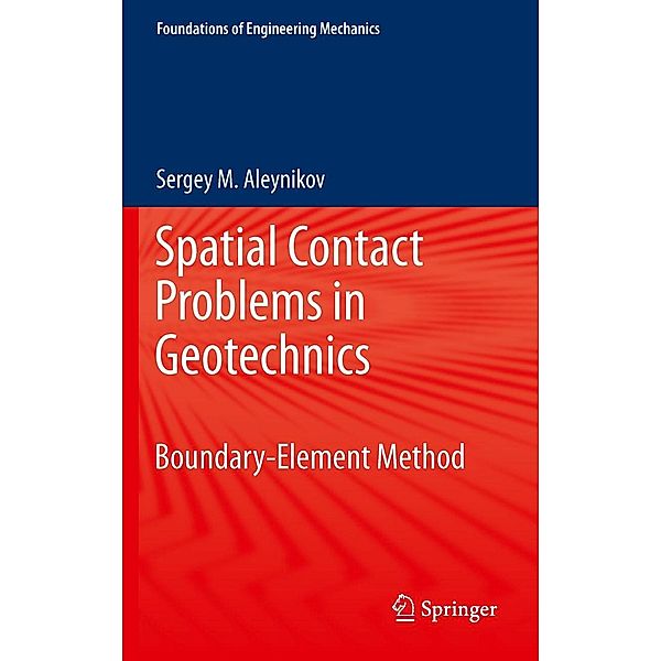 Spatial Contact Problems in Geotechnics / Foundations of Engineering Mechanics, Sergey Aleynikov
