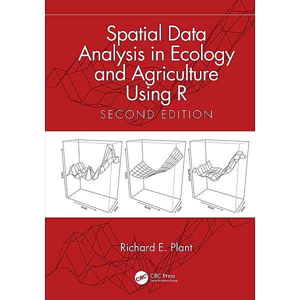 Spatial Data Analysis in Ecology and Agriculture Using R, Richard E. Plant