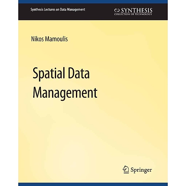 Spatial Data Management / Synthesis Lectures on Data Management, Nikos Mamoulis