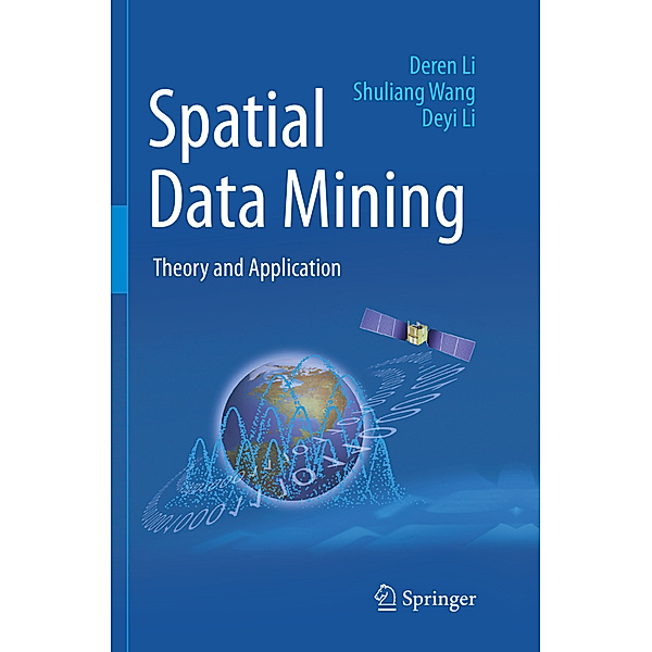 Spatial Data Mining, Deren Li, Shuliang Wang, Deyi Li
