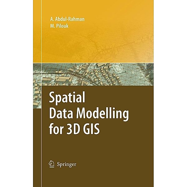 Spatial Data Modelling for 3D GIS, Alias Abdul-Rahman, Morakot Pilouk