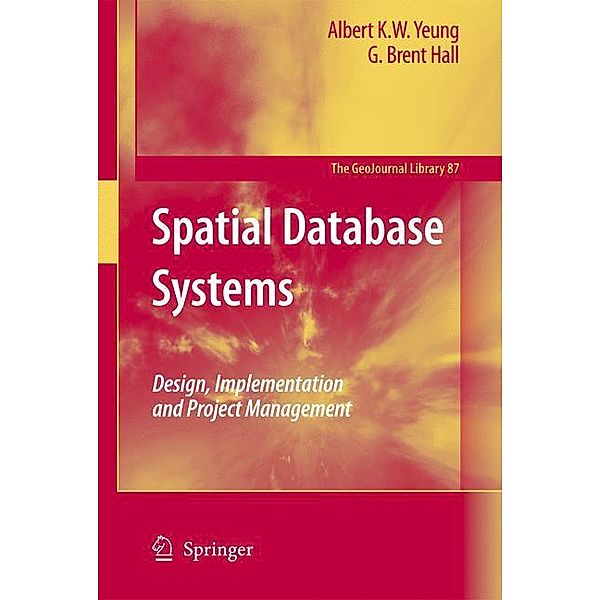 Spatial Database Systems, Albert K.W. Yeung, G. Brent Hall