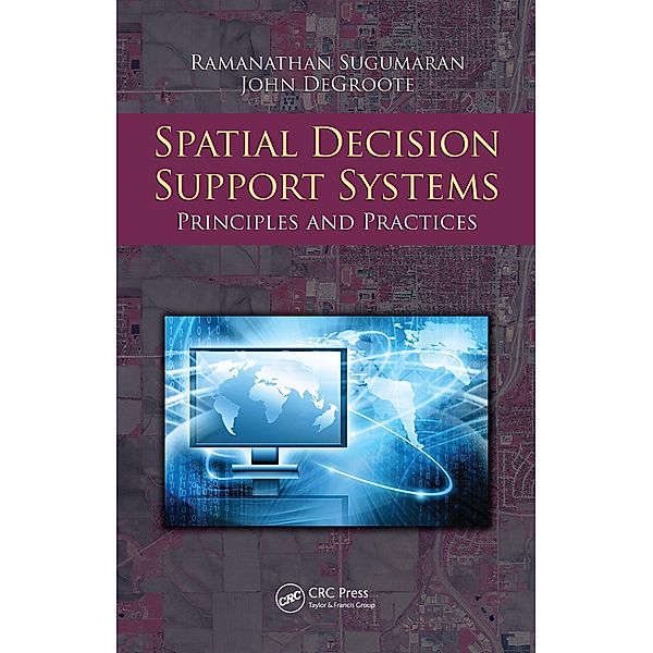 Spatial Decision Support Systems, Ramanathan Sugumaran, John Degroote