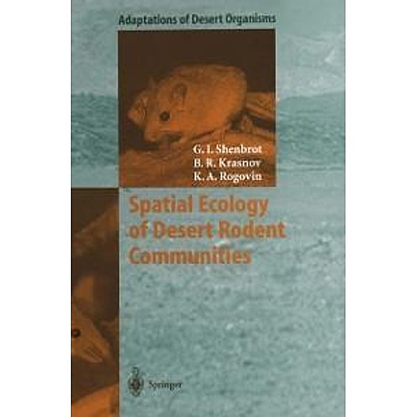 Spatial Ecology of Desert Rodent Communities / Adaptations of Desert Organisms, Georgy I. Shenbrot, Boris R. Krasnov, Konstantin A. Rogovin