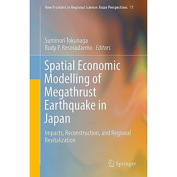 Spatial Economic Modelling of Megathrust Earthquake in Japan / New Frontiers in Regional Science: Asian Perspectives Bd.11