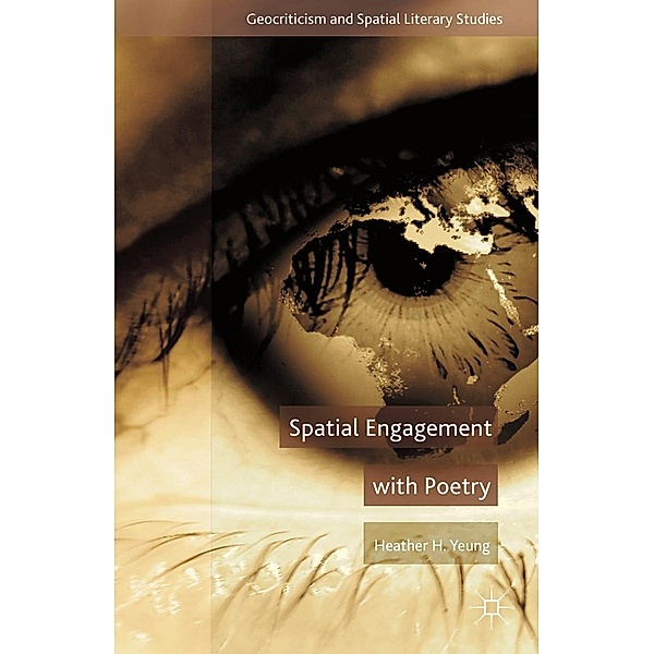 Spatial Engagement with Poetry / Geocriticism and Spatial Literary Studies, H. Yeung