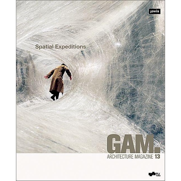 Spatial Expeditions / GAM - Graz Architecture Magazine Bd.13