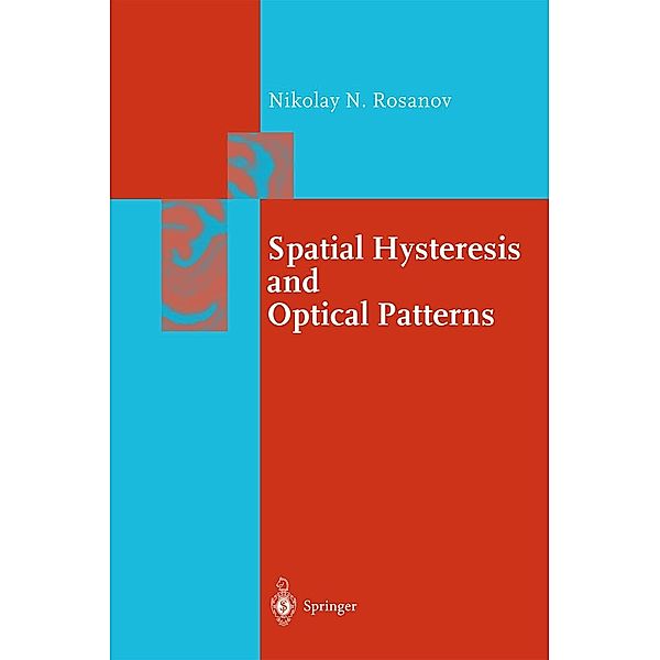 Spatial Hysteresis and Optical Patterns / Springer Series in Synergetics, Nikolay N. Rosanov