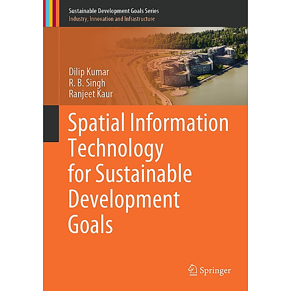 Spatial Information Technology for Sustainable Development Goals, Dilip Kumar, R. B. Singh, Ranjeet Kaur