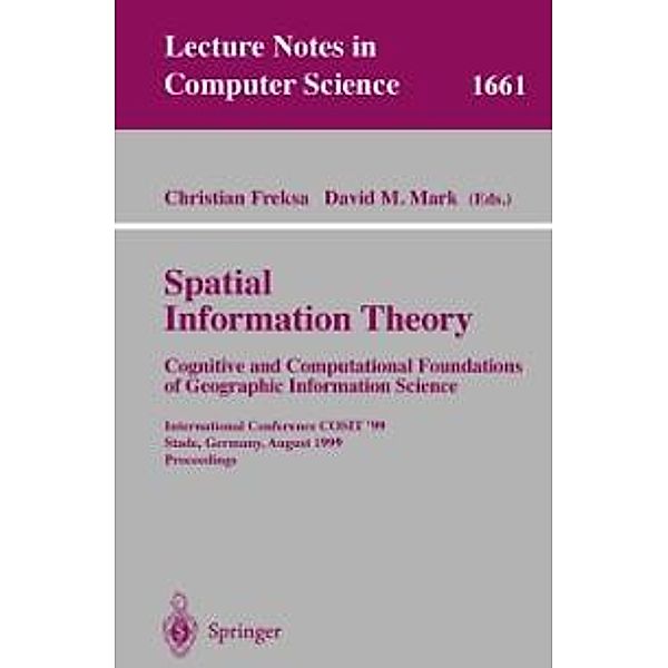 Spatial Information Theory. Cognitive and Computational Foundations of Geographic Information Science / Lecture Notes in Computer Science Bd.1661