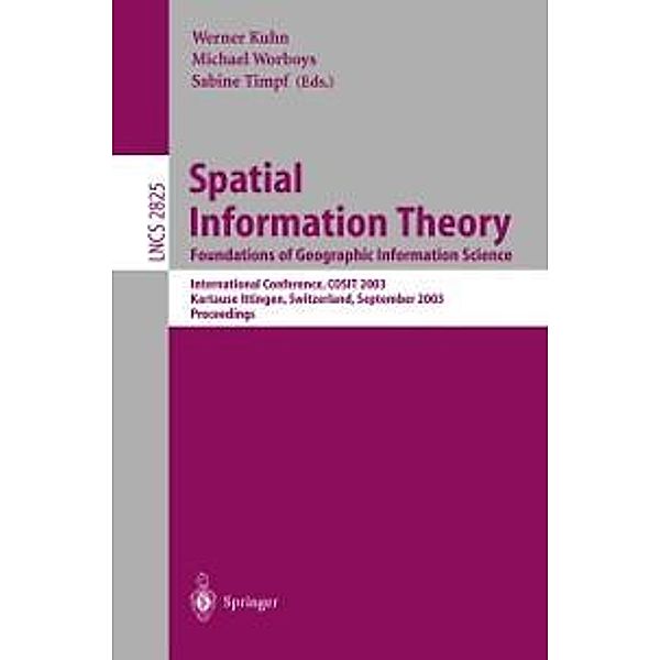 Spatial Information Theory. Foundations of Geographic Information Science / Lecture Notes in Computer Science Bd.2825