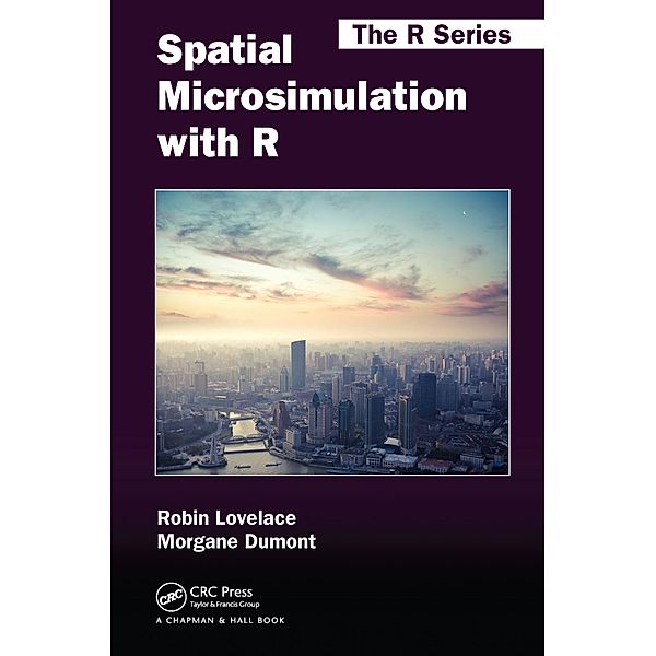 Spatial Microsimulation with R, Robin Lovelace