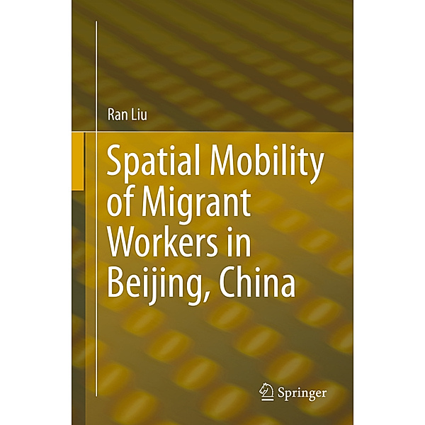 Spatial Mobility of Migrant Workers in Beijing, China, Ran Liu