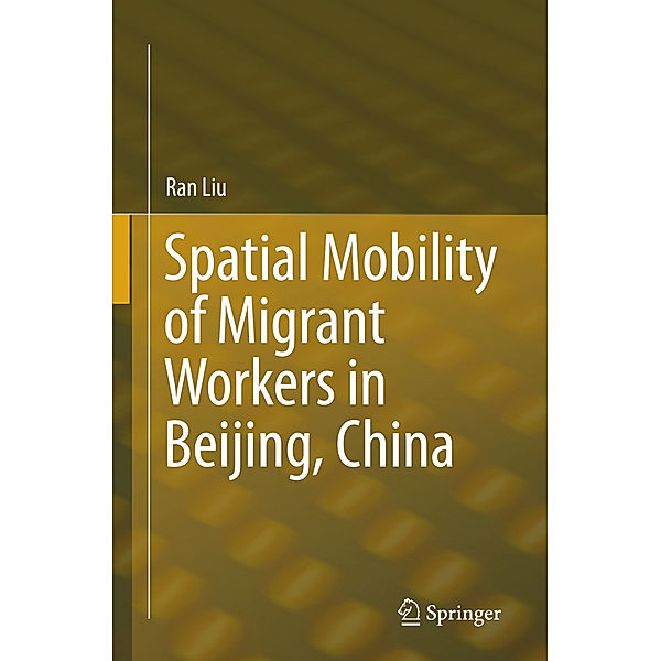 Spatial Mobility of Migrant Workers in Beijing, China, Ran Liu