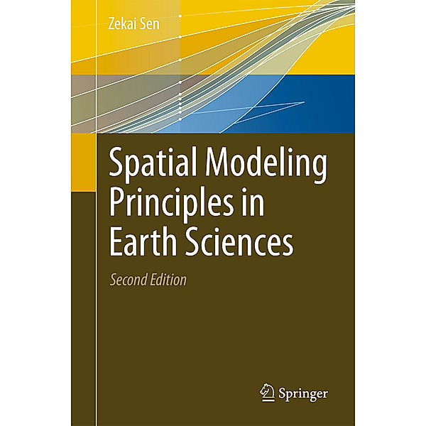 Spatial Modeling Principles in Earth Sciences, Zekai Sen