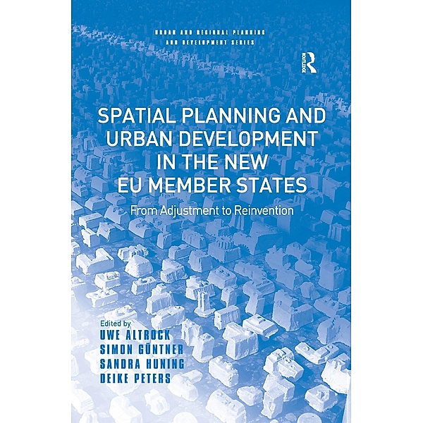 Spatial Planning and Urban Development in the New EU Member States, Uwe Altrock, Simon Güntner