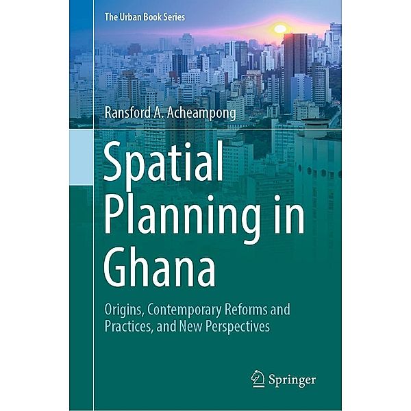 Spatial Planning in Ghana / The Urban Book Series, Ransford A. Acheampong