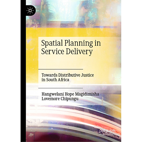 Spatial Planning in Service Delivery, Hangwelani Hope Magidimisha, Lovemore Chipungu