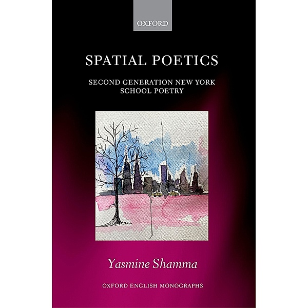 Spatial Poetics / Oxford English Monographs, Yasmine Shamma