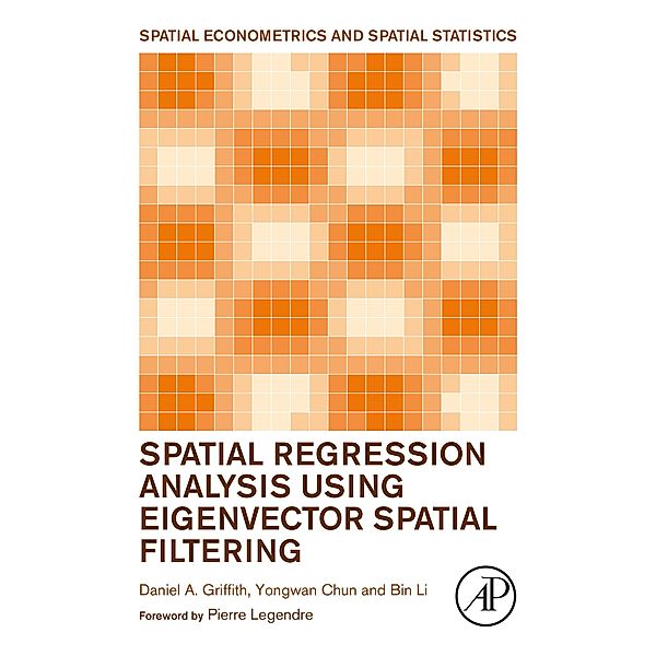 Spatial Regression Analysis Using Eigenvector Spatial Filtering, Daniel Griffith, Yongwan Chun, Bin Li