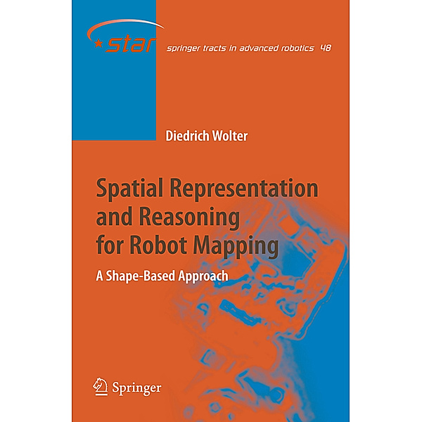 Spatial Representation and Reasoning for Robot Mapping, Diedrich Wolter