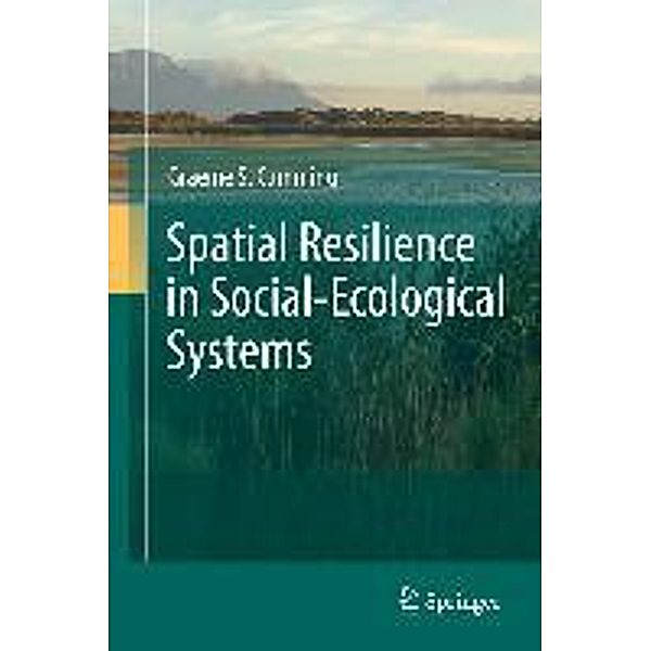 Spatial Resilience in Social-Ecological Systems, Graeme S. Cumming